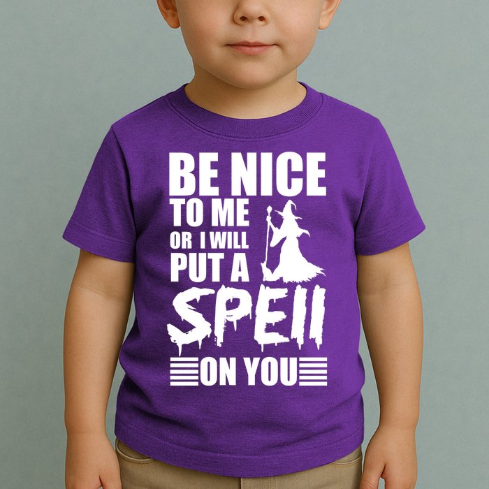 Be Nice To Me Or I Will Put A Spell On You Toddler T-Shirt