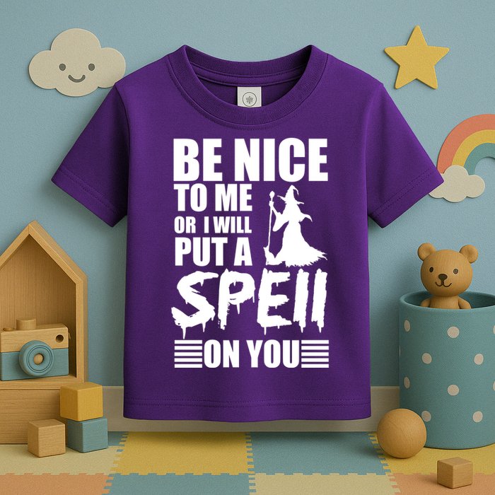 Be Nice To Me Or I Will Put A Spell On You Toddler T-Shirt