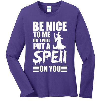 Be Nice To Me Or I Will Put A Spell On You Ladies Long Sleeve Shirt