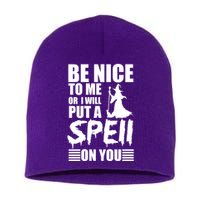 Be Nice To Me Or I Will Put A Spell On You Short Acrylic Beanie