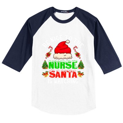 Be Nice To The Nurse Santa Is Watching Christmas Nursing Gift Baseball Sleeve Shirt