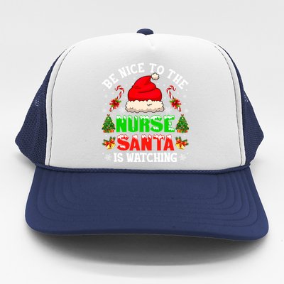 Be Nice To The Nurse Santa Is Watching Christmas Nursing Gift Trucker Hat