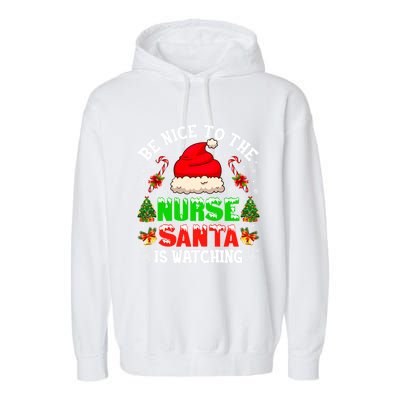 Be Nice To The Nurse Santa Is Watching Christmas Nursing Gift Garment-Dyed Fleece Hoodie