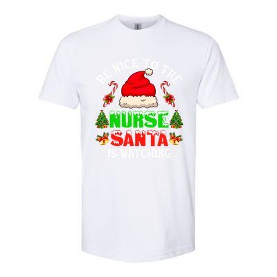 Be Nice To The Nurse Santa Is Watching Christmas Nursing Gift Softstyle® CVC T-Shirt