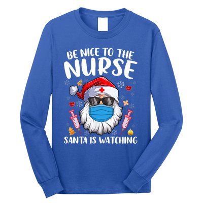 Be Nice To The Nurse Santa Is Watching Nursing Christmas Gift Long Sleeve Shirt