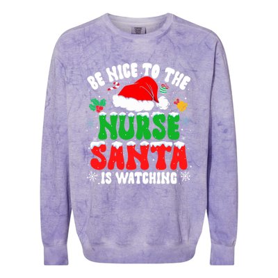 Be Nice To The Nurse Santa Is Watching Nursing Christmas Gift Colorblast Crewneck Sweatshirt