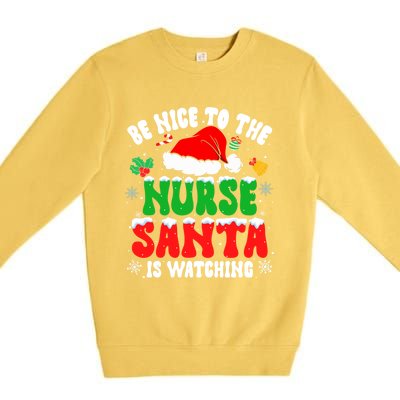 Be Nice To The Nurse Santa Is Watching Nursing Christmas Gift Premium Crewneck Sweatshirt