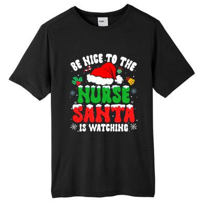 Be Nice To The Nurse Santa Is Watching Nursing Christmas Gift Tall Fusion ChromaSoft Performance T-Shirt