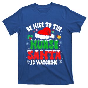 Be Nice To The Nurse Santa Is Watching Nursing Christmas Gift T-Shirt