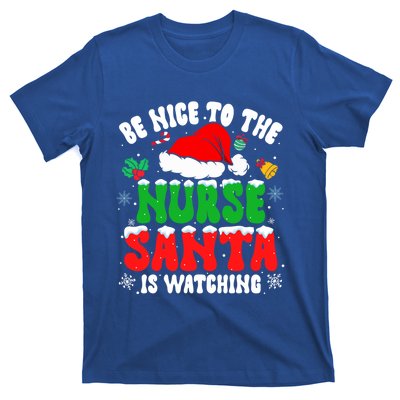 Be Nice To The Nurse Santa Is Watching Nursing Christmas Gift T-Shirt