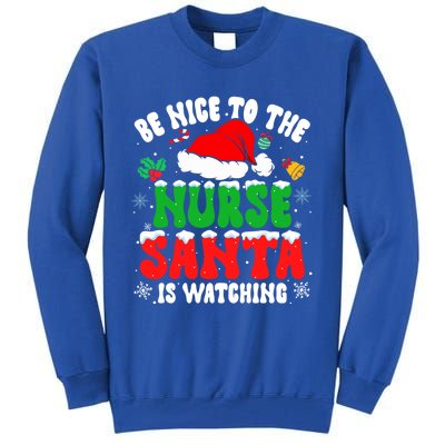 Be Nice To The Nurse Santa Is Watching Nursing Christmas Gift Tall Sweatshirt