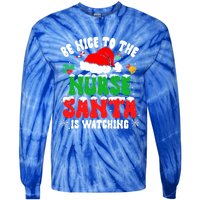 Be Nice To The Nurse Santa Is Watching Nursing Christmas Gift Tie-Dye Long Sleeve Shirt