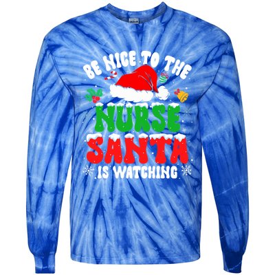 Be Nice To The Nurse Santa Is Watching Nursing Christmas Gift Tie-Dye Long Sleeve Shirt