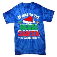 Be Nice To The Nurse Santa Is Watching Nursing Christmas Gift Tie-Dye T-Shirt