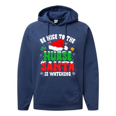 Be Nice To The Nurse Santa Is Watching Nursing Christmas Gift Performance Fleece Hoodie