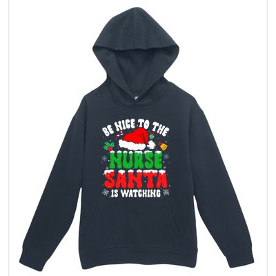 Be Nice To The Nurse Santa Is Watching Nursing Christmas Gift Urban Pullover Hoodie