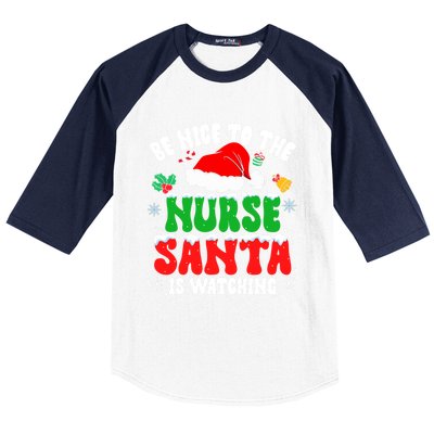 Be Nice To The Nurse Santa Is Watching Nursing Christmas Gift Baseball Sleeve Shirt