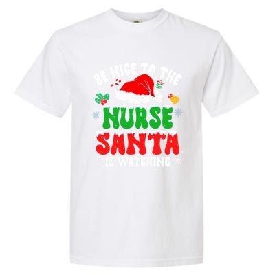 Be Nice To The Nurse Santa Is Watching Nursing Christmas Gift Garment-Dyed Heavyweight T-Shirt