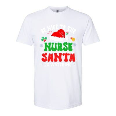 Be Nice To The Nurse Santa Is Watching Nursing Christmas Gift Softstyle CVC T-Shirt