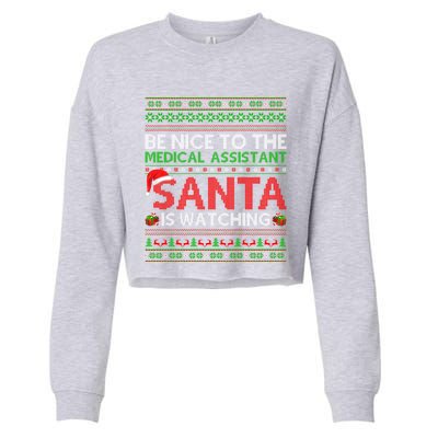 Be Nice To Medical Assistant Santa Watching Ugly Christmas Cool Gift Cropped Pullover Crew