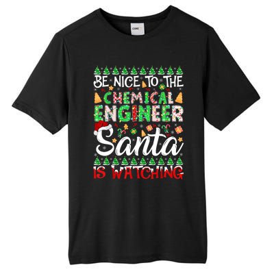 Be Nice To The Chemical Engineer Santa Is Watching Christmas Great Gift Tall Fusion ChromaSoft Performance T-Shirt