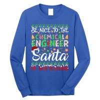 Be Nice To The Chemical Engineer Santa Is Watching Christmas Great Gift Long Sleeve Shirt