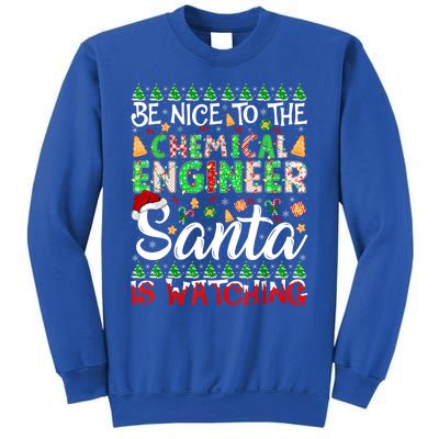 Be Nice To The Chemical Engineer Santa Is Watching Christmas Great Gift Sweatshirt