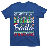 Be Nice To The Chemical Engineer Santa Is Watching Christmas Great Gift T-Shirt