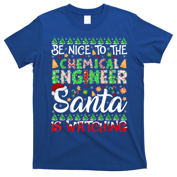 Be Nice To The Chemical Engineer Santa Is Watching Christmas Great Gift T-Shirt