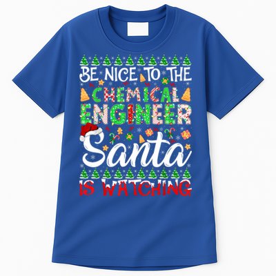 Be Nice To The Chemical Engineer Santa Is Watching Christmas Great Gift Tall T-Shirt