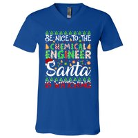 Be Nice To The Chemical Engineer Santa Is Watching Christmas Great Gift V-Neck T-Shirt