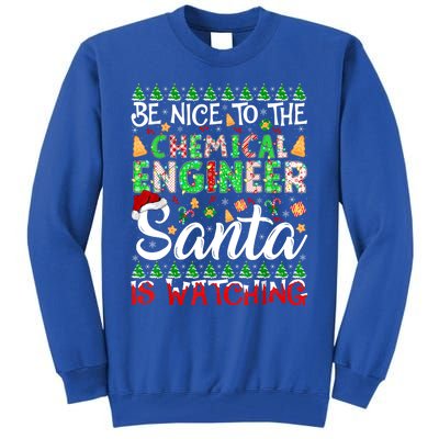 Be Nice To The Chemical Engineer Santa Is Watching Christmas Great Gift Tall Sweatshirt