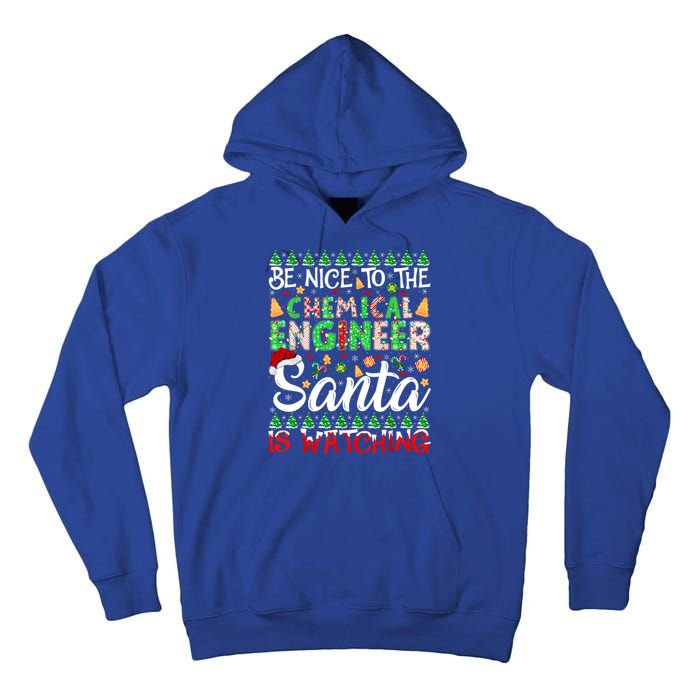 Be Nice To The Chemical Engineer Santa Is Watching Christmas Great Gift Tall Hoodie