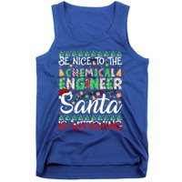 Be Nice To The Chemical Engineer Santa Is Watching Christmas Great Gift Tank Top