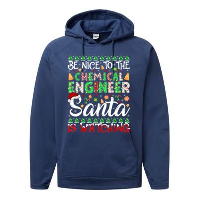 Be Nice To The Chemical Engineer Santa Is Watching Christmas Great Gift Performance Fleece Hoodie