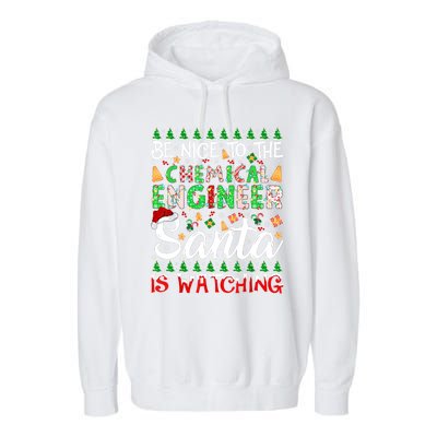 Be Nice To The Chemical Engineer Santa Is Watching Christmas Great Gift Garment-Dyed Fleece Hoodie