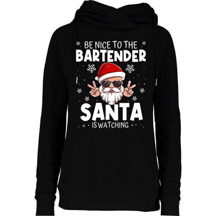 Be Nice To The Bartender Santa Is Watching Funny Christmas Womens Funnel Neck Pullover Hood