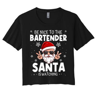 Be Nice To The Bartender Santa Is Watching Funny Christmas Women's Crop Top Tee