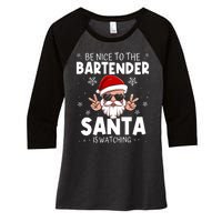 Be Nice To The Bartender Santa Is Watching Funny Christmas Women's Tri-Blend 3/4-Sleeve Raglan Shirt