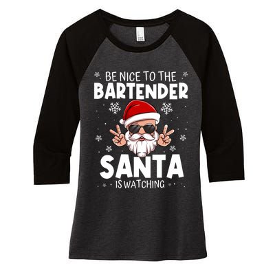 Be Nice To The Bartender Santa Is Watching Funny Christmas Women's Tri-Blend 3/4-Sleeve Raglan Shirt