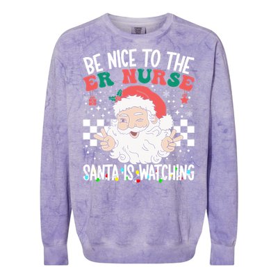 Be Nice To The Er Nurse Santa Is Watching Christmas Nursing Gift Colorblast Crewneck Sweatshirt