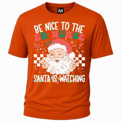 Be Nice To The Er Nurse Santa Is Watching Christmas Nursing Gift Cooling Performance Crew T-Shirt