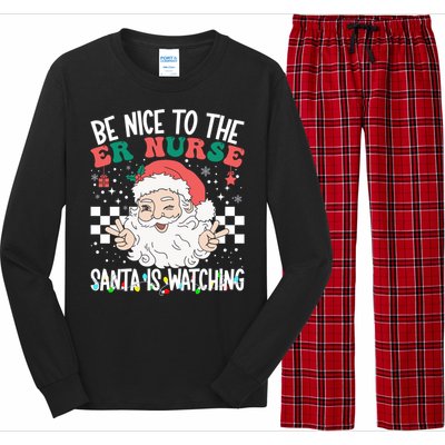 Be Nice To The Er Nurse Santa Is Watching Christmas Nursing Gift Long Sleeve Pajama Set