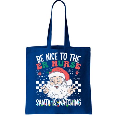 Be Nice To The Er Nurse Santa Is Watching Christmas Nursing Gift Tote Bag