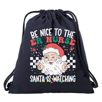 Be Nice To The Er Nurse Santa Is Watching Christmas Nursing Gift Drawstring Bag