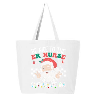 Be Nice To The Er Nurse Santa Is Watching Christmas Nursing Gift 25L Jumbo Tote