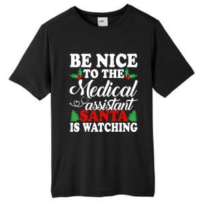 Be Nice To The Medical Assistant Santa Is Watching Xmas Meaningful Gift Tall Fusion ChromaSoft Performance T-Shirt