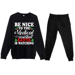 Be Nice To The Medical Assistant Santa Is Watching Xmas Meaningful Gift Premium Crewneck Sweatsuit Set