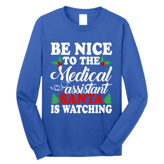 Be Nice To The Medical Assistant Santa Is Watching Xmas Meaningful Gift Long Sleeve Shirt