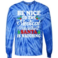 Be Nice To The Medical Assistant Santa Is Watching Xmas Meaningful Gift Tie-Dye Long Sleeve Shirt